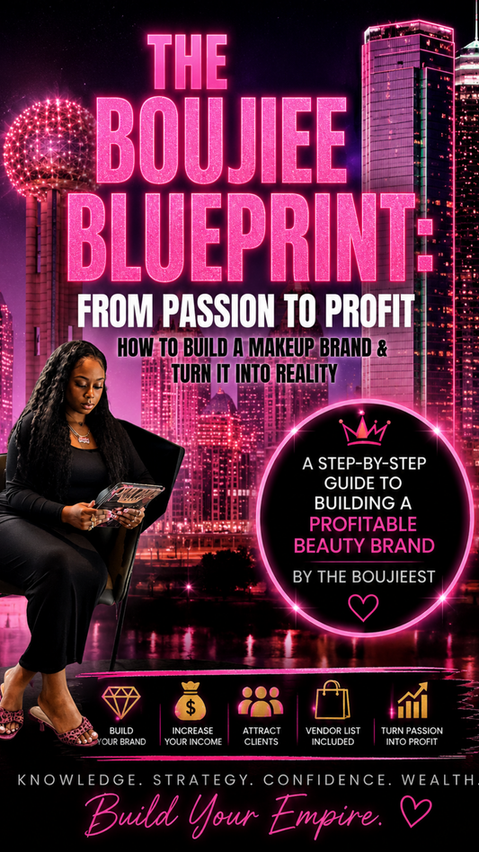THE BOUJIEE BLUEPRINT “From passion to profit” How to build a makeup brand & turn it into reality”